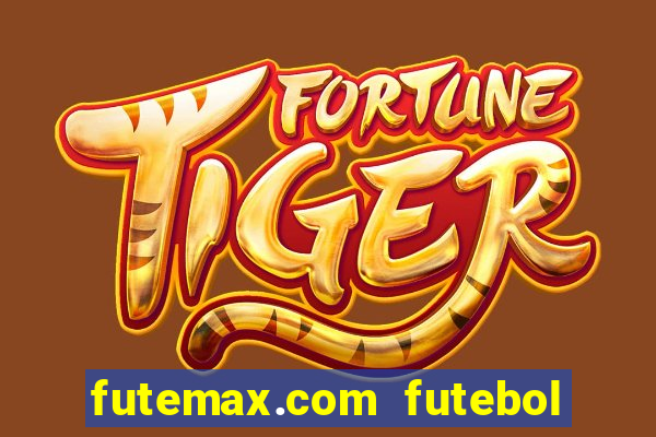 futemax.com futebol ao vivo